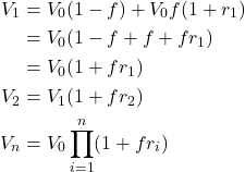 \begin{equation*}\begin{split}V_1 & = V_0 (1-f) + V_0 f (1+r_1) \\       & = V_0 (1-f+f+f r_1) \\       & = V_0 (1+ f r_1) \\V_2 &= V_1 (1 + f r_2) \\V_n &= V_0 \displaystyle\prod_{i=1}^{n} (1+ f r_i)\end{split} \end{equation*}